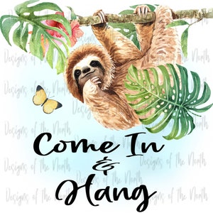 Come in and hang sublimation design-sloth sublimation-sloth hanging clipart-sloth printable-sloth tropical graphic-sloth door sign design