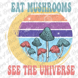 Eat mushrooms see the universe-mushrooms sublimation-magic mushrooms sublimation-magic mushrooms clipart-magic mushrooms png-mushrooms png