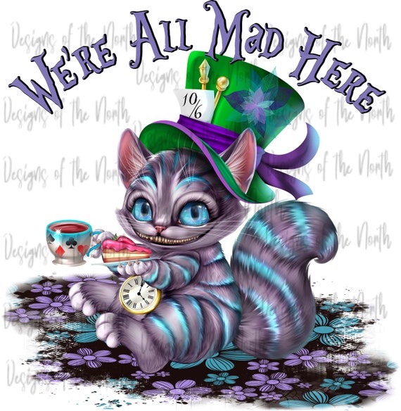 5090 Disney Alice In Wonderland Cheshire Cat Everyone Here is Mad 11\
