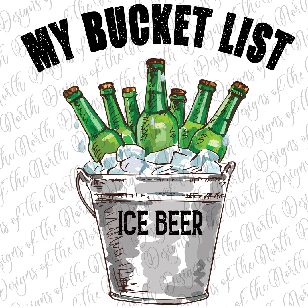 My Bucket List Ice Beerbucket List Sublimationbeer Etsy