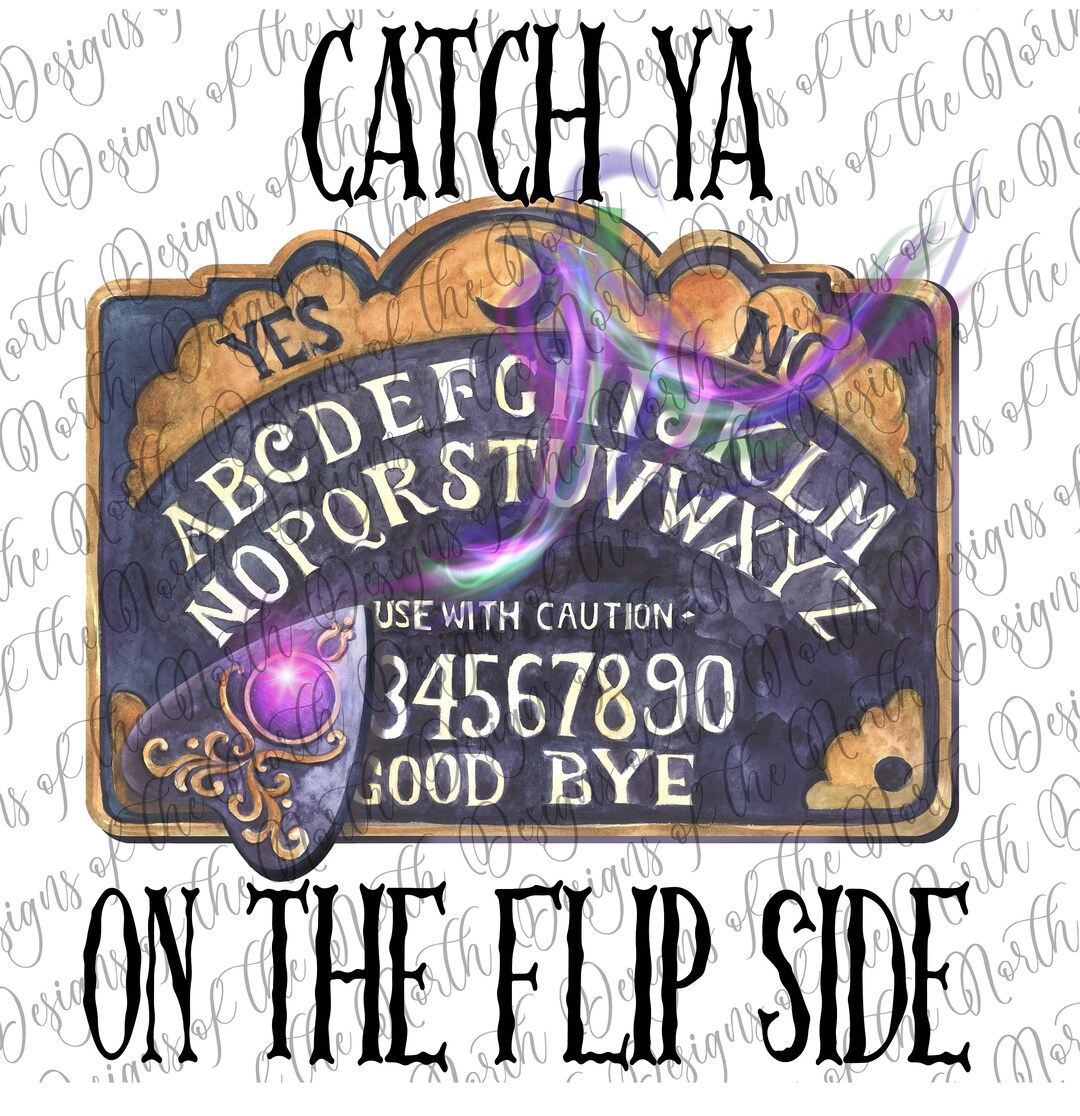 Catch Ya on the Flip Sideouija Board Sublimationouija Board Clipart