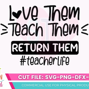 Love them Teach them Return Them Svg-Teacher Svg Files-Funny Teacher Svg-Cricut Silhouette Cut files-Teacher Shirt-Teacher Appreciation-PNG image 1