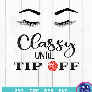 Classy Until Tip Off Svg-Eyes Svg File-Classy Eyes Svg-Basketball Svg-Basketball Women shirt design-Tip Off Baksetball PNG- Baller Cut file