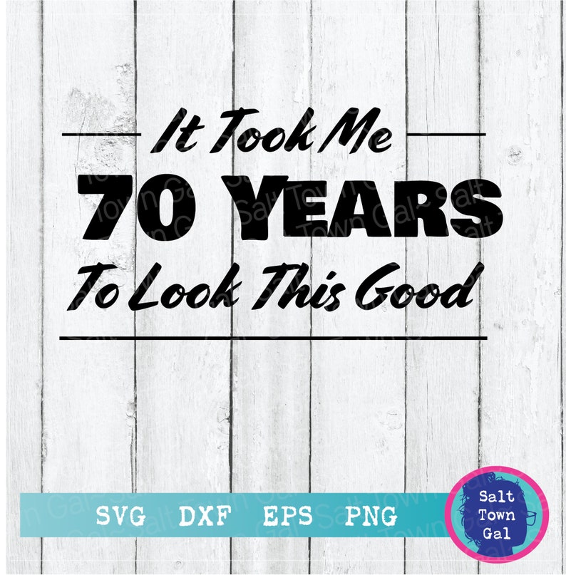 Download 70 Years SVG-Funny 70th Birthday Svg-70th Svg-It took me ...