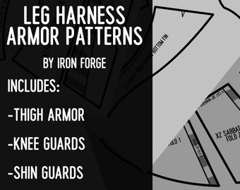 May include: Black and white illustration of leg armor patterns for crafting. The image includes patterns for thigh armor, knee guards, shin guards, and sabatons. The text "LEG HARNESS ARMOR PATTERNS BY IRON FORGE" is at the top of the image. The text "INCLUDES:" is below the title, followed by a list of the armor pieces included in the pattern set.