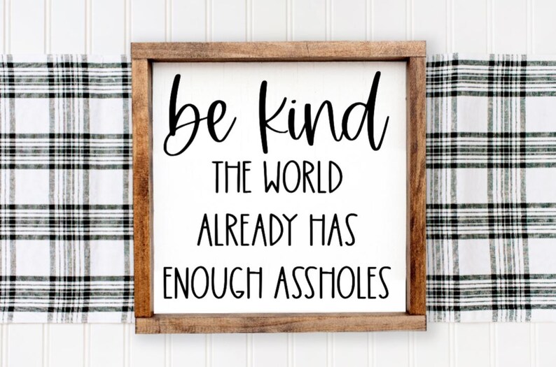 Be Kind, Be Kind Sign, Sarcastic Sign, Sarcastic Decor, Home Decor ...