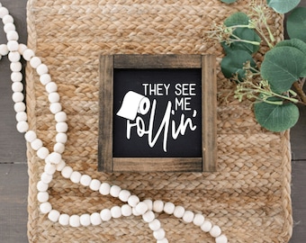 They See Me Rollin' sign, Bathroom Sign, Funny Bathroom Sign, Farmhouse Bathroom Sign, Funny Bathroom Decor, Bathroom Humor Sign,