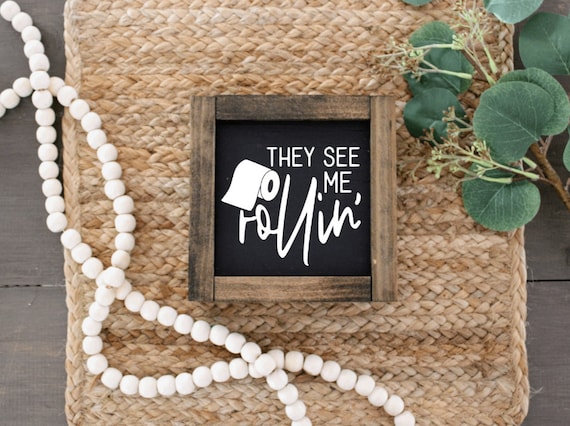 They See Me Rollin' sign, Bathroom Sign, Funny Bathroom Sign, Farmhouse Bathroom Sign, Funny Bathroom Decor, Bathroom Humor Sign,