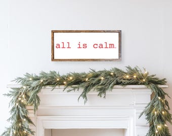 All is Calm, Christmas, Christmas Sign, Christmas Decor, Christmas Gift, Winter Sign, Winter Decor, Winter, Home Decor, Farmhouse Sign, Gift