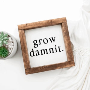 Grow Damnit sign, Funny garden sign, Funny sign, Humor sign, Garden gift idea, Lawn Decor, Greenhouse. Garden,