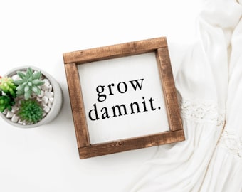 Grow Damnit sign, Funny garden sign, Funny sign, Humor sign, Garden gift idea, Lawn Decor, Greenhouse. Garden,