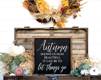 Autumn Sign, Autumn Decor, Autumn, Fall Decor, Fall Sign, Let Things Go, Fall Is Beautiful, Farmhouse Decor, Farmhouse Sign, Farmhouse, Fall