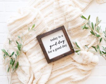 Today is a good day for a good day, home decor, decor, farmhouse decor, farmhouse sign, farmhouse, sign, wooden sign, gift, housewarming