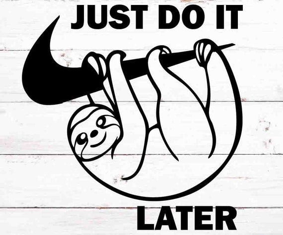 Just Do It Later Sloth Svg Funny Sloth Svg Sloth Mode Svg Etsy