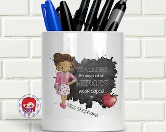 Pen/Pencil Pot - Personalised Teacher not all heroes wear capes Gift