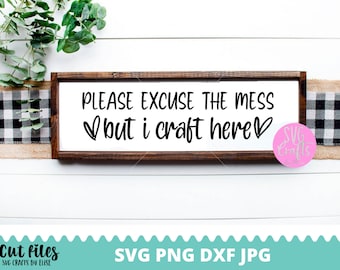 Please Excuse The Mess But I Craft Here SVG, Craft Room Svg, Craft Room Sign, Funny Craft Room Svg, Funny Quote Svg, Crafty Svg