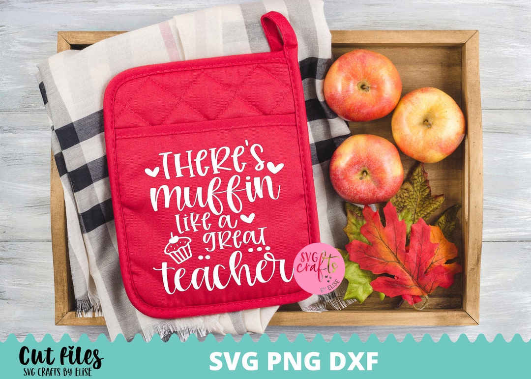 There's Muffin Like A Great Teacher Like You SVG, Teacher Svg, Dxf, Png ...
