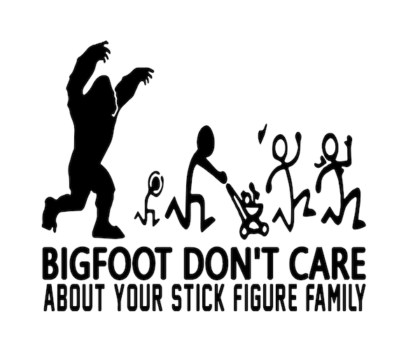 Download Bigfoot Dont Care About Your Stick Figure Family Svg Bigfoot Etsy