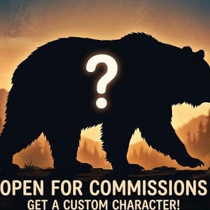 May include: Silhouette of a bear with a question mark in the center, set against a sunset backdrop with trees. The text "OPEN FOR COMMISSIONS GET A CUSTOM CHARACTER!" is at the bottom.