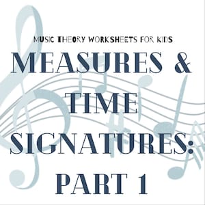 Measures and Time Signatures: Music Theory Worksheet (Part 1)