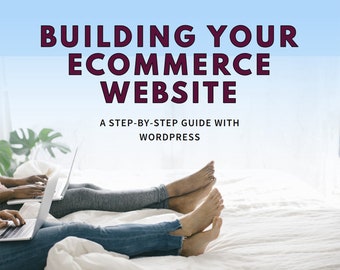 Ultimate Step-by-Step Guide: Building Your eCommerce Website with WordPress