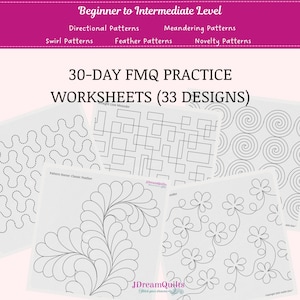 May include: A collection of white practice worksheets for free motion quilting (FMQ). Each sheet features a different design, including swirls, feathers, and floral patterns. The text reads "30-DAY FMQ PRACTICE WORKSHEETS (33 DESIGNS)" and "Beginner to Intermediate Level".