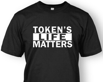 tokens life matters t shirt