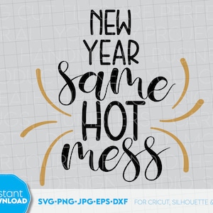New Year Same Hot Mess SVG. Funny New Year Shirt Design SVG, New Year 2025 SVG, Happy New Year Svg, 2025 Svg, Svg Files for cricut