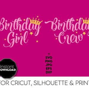 Birthday Girl SVG | Birthday Crew SVG | Birthday Princess SVG | Birthday Sublimation png l Files For Cricut Silhouette | Birthday squad svg