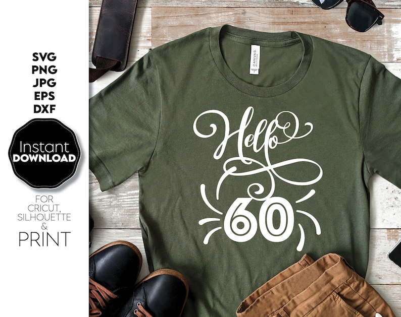 Download Hello 60 Svg 60th Birthday Svg Sixty Birthday Shirt Svg 60th Birthday Gift 60th Birthday Party Tee Svg Cricut Silhouette Files For Cutting Graphic Tees T Shirts