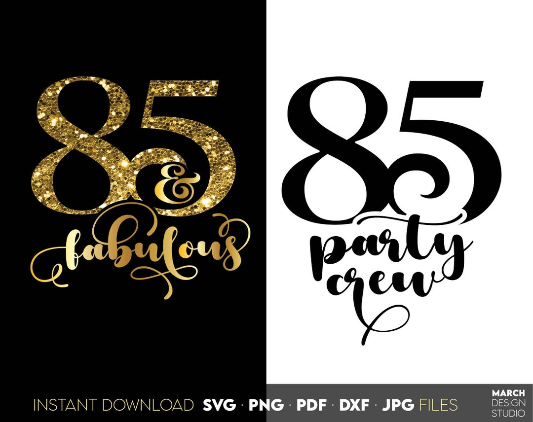 85 and Fabulous SVG | 85th Birthday Party Crew, Cricut, Silhouette ...
