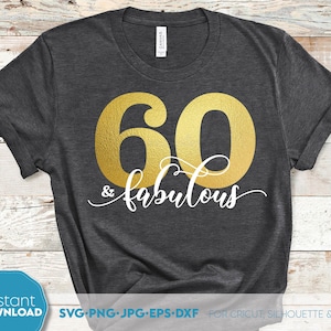 60 and Fabulous SVG | 60th Birthday SVG | Sixty Birthday Shirt SVG | 60th Birthday svg For Woman | 60th Birthday Shirt svg Files For Cricut
