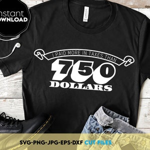 I paid taxes more than 750 dollars svg png | Trump svg png | Vote for Trump
