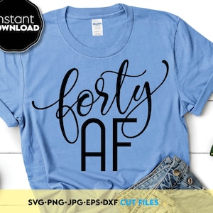 Design per maglietta "Quaranta AF" in formato svg e png, maglietta "Quaranta" in formato png, maglietta per il 40° compleanno in formato png, file per maglietta per la festa del 40° compleanno in formato SVG, file per Cricut