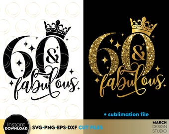 60 And Fabulous SVG | 60th Birthday SVG | Sixty Birthday Shirt SVG | 60th Birthday Gift svg | Files For Cricut Silhouette svg dxf eps png