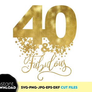 40 e fabuloso SVG, camiseta dourada de 40º aniversário em PNG, clipart de 40º aniversário, arquivos SVG de presente de 40º aniversário para Cricut, silhueta SVG DXF png