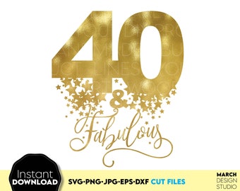40 and Fabulous Birthday SVG Cut File and Golden PNG for sublimation, Digital Download