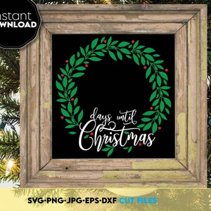 Jours jusqu'à Noël SVG, SVG de compte à rebours de Noël, couronne de Noël SVG, Svg de cadre de Noël, fichiers Svg de Noël pour Cricut