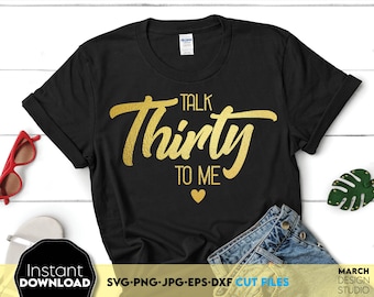 Talk Thirty to Me SVG: 30th Birthday Shirt Design Digital Download