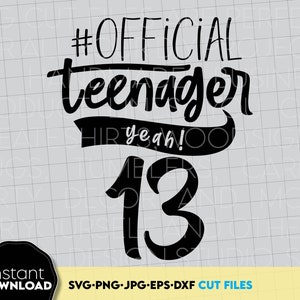 offiziell Teenager offiziell Teenager Shirt Geschenke für Teenager Kleidung 13.Geburtstag Shirt SVG Geburtstag SVG-Dateien für Cricut Png Dxf Jpg