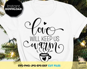 SVG "El amor nos mantendrá calientes", cita romántica de amor, archivo de corte para taza de café, diseño de camiseta para parejas, diseño de San Valentín para Cricut.