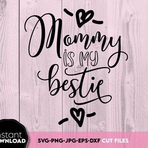 Mommy is My Bestie SVG, Camiseta de mãe svg, Presente de dia das mães, Vida de mãe, Mãe abençoada, Citações de mãe escritas à mão, Arquivos de corte para Cricut, Silhueta