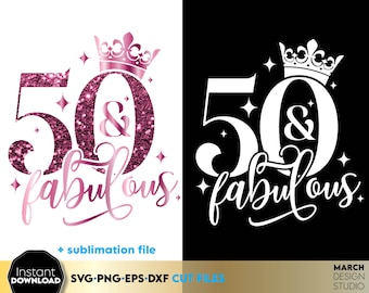 50 And Fabulous SVG, 50th Birthday SVG, Fifty Birthday Shirt SVG, 50th Birthday Gift svg, 50th Birthday shirt cut files svg dxf eps png