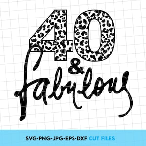 40 And Fabulous SVG | 40th Birthday SVG | Forty Birthday Shirt SVG | 40th Birthday Gift svg | Files For Cricut Silhouette svg dxf eps png