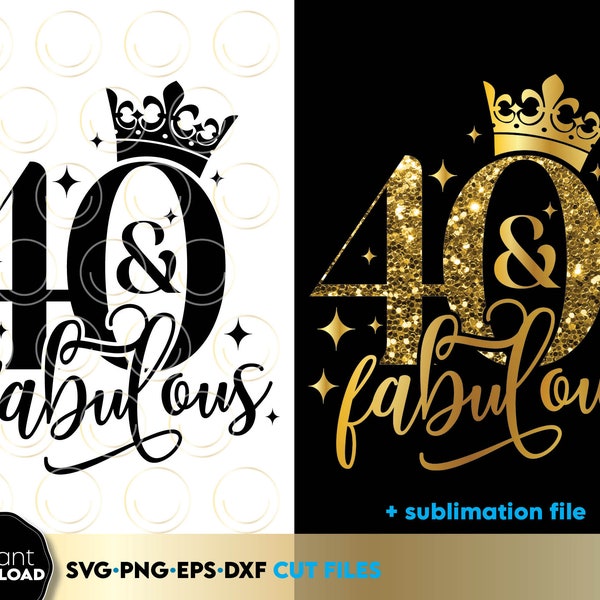 40 And Fabulous SVG | 40th Birthday SVG | Forty Birthday Shirt SVG | 40th Birthday Gift svg | Files For Cricut Silhouette svg dxf eps png