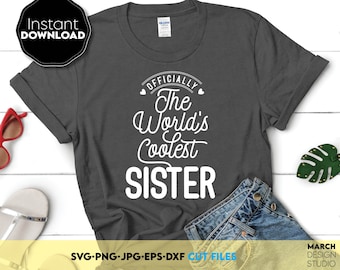 Coolest Sister Ever SVG: Sister Shirt Cut Files (Digital Download)