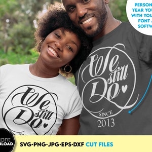 We Still Do Anniversary svg png eps fichier de coupe numérique - svg anniversaire de mariage - célébrant l'anniversaire svg - svg anniversaire d'or