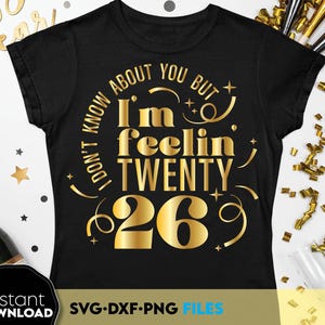 I am feeling 2026 Funny New Year shirt quote Happy New Year 2026 New Year Sublimation New Year saying svg png svg files for cricut New Year