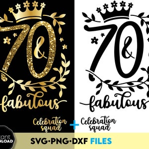 70 et fabuleux anniversaire Png or scintillant Svg, soixante-dix anniversaire chemise SVG, 70e anniversaire cadeau fichiers svg pour Cricut Silhouette svg dxf png