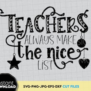 Les enseignants font toujours la belle liste svg, Svg Noël enseignant, enseignant Noël chemise svg, svg enseignant Noël, fichiers Svg pour cricut